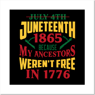 Juneteenth 1865, Because my ancestors weren't free in 1776, Black History, Black lives matter Posters and Art